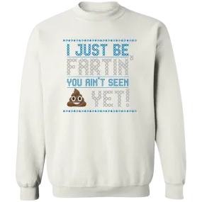 I Just Be Fartin' Christmas Sweater